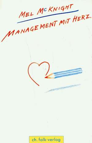 Management mit Herz de Mel McKnight