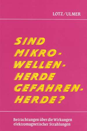 Sind Mikrowellenherde Gefahrenherde? de Karl-Ernst Lotz