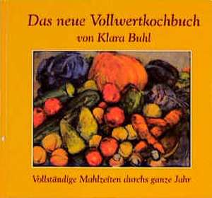 Das neue Vollwertkochbuch de Klara Buhl