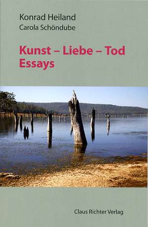 Kunst ­ Liebe ­ Tod de Konrad Heiland