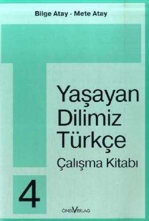 Unsere Lebende Sprache /Yasayan Dilimiz Türkce / Yasayan Dilimiz Türkce 4. 4. Schuljahr / Yasayan Dilimiz Türkce 4 de Bilge Atay