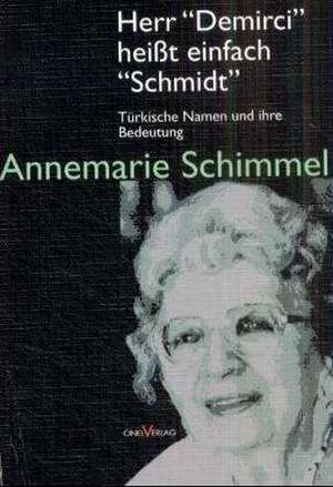 Herr "Demirci" heißt einfach "Schmidt" de Annemarie Schimmel