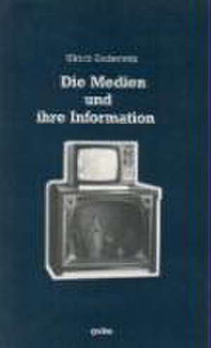 Die Medien und ihre Information de Ulrich Enderwitz