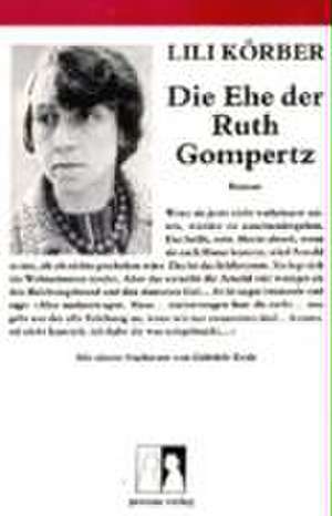 Die Ehe der Ruth Gompertz de Lili Körber