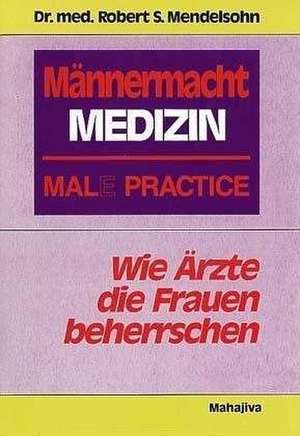 Männermacht Medizin de Robert S. Mendelsohn