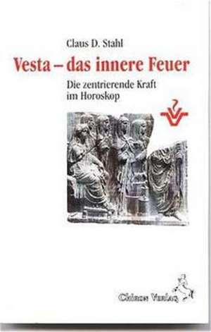 Vesta, das innere Feuer de Claus D. Stahl