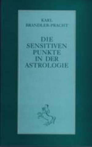 Die sensitiven Punkte in der Astrologie de Karl Brandler-Pracht