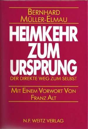 Heimkehr zum Ursprung de Bernhard Müller-Elmau