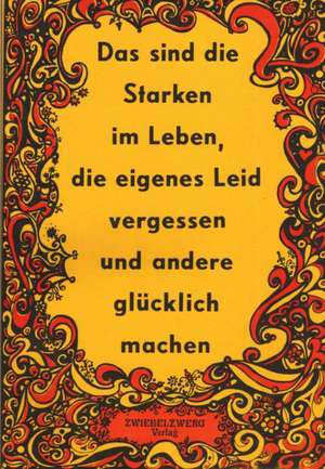 Das sind die Starken im Leben, die eigenes Leid vergessen und andere glücklich machen de Heike Laufenburg