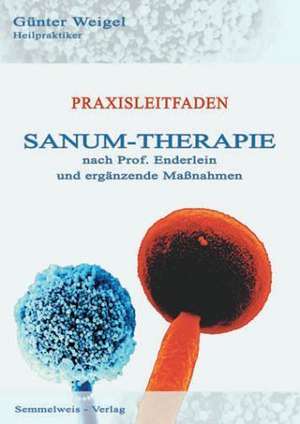 SANUM-Therapie nach Prof. Enderlein und ergänzende Maßnahmen - Praxisleitfaden de Günter Weigel