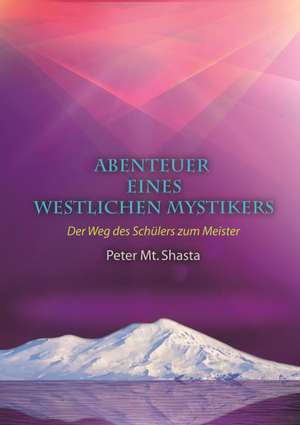 Abenteuer eines westlichen Mystikers de Peter Shasta