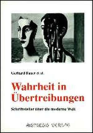 Wahrheit in Übertreibungen de Gerhard Bauer