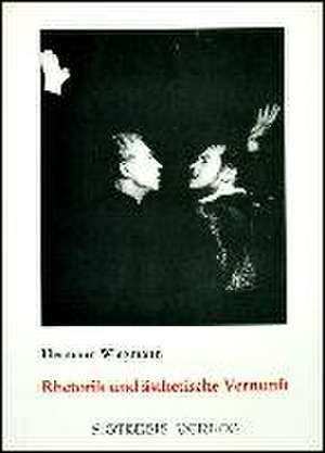 Rhetorik und ästhetische Vernunft de Hermann Wiegmann