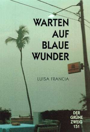 Warten auf blaue Wunder de Luisa Francia