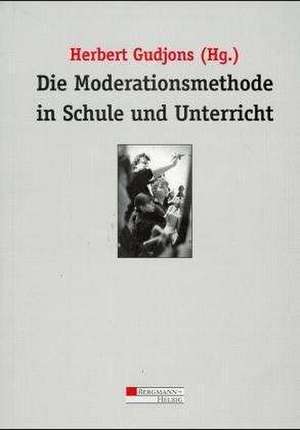 Die Moderationsmethode in Schule und Unterricht de Herbert Gudjons