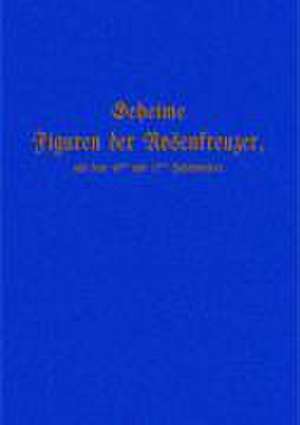 Geheime Figuren der Rosenkreuzer aus dem 16. und 17. Jahrhundert