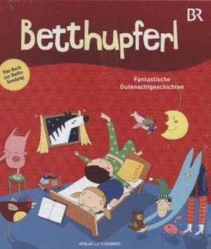 BETTHUPFERL - Fantastische Gutenachtgeschichten de Michael Baumann