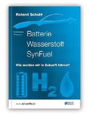 Batterie Wasserstoff SynFuel de Roland Schulé