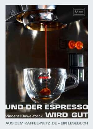 Und der Espresso wird gut de Vincent Kluwe-Yorck