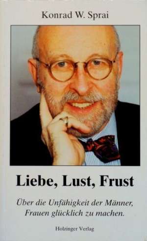 Liebe, Lust, Frust de Alexander Kaufmann