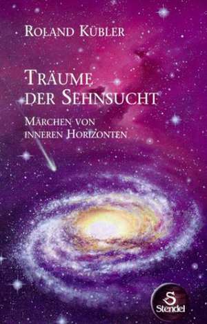 Träume der Sehnsucht de Roland Kübler