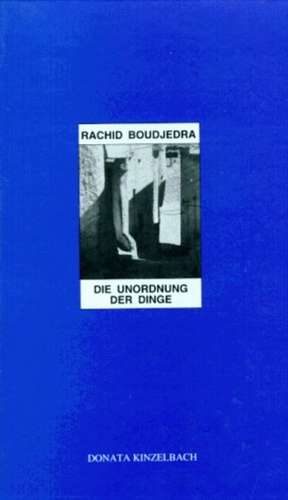 Die Unordnung der Dinge de Rachid Boudjedra