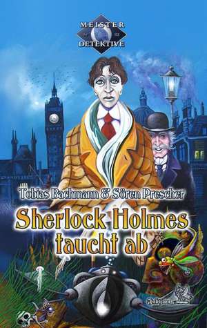 Meisterdetektive / Sherlock Holmes taucht ab de Tobias Bachmann