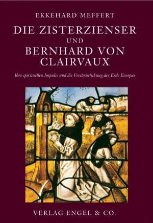 Die Zisterzienser und Bernhard von Clairvaux de Ekkehard Meffert