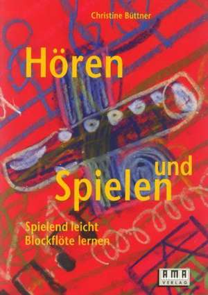 Hören und Spielen de Christine Büttner