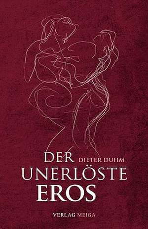 Der Unerloste Eros: Photography and Its Double de Dieter Duhm