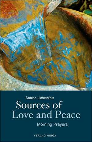 Sources of Love and Peace de Sabine Lichtenfels