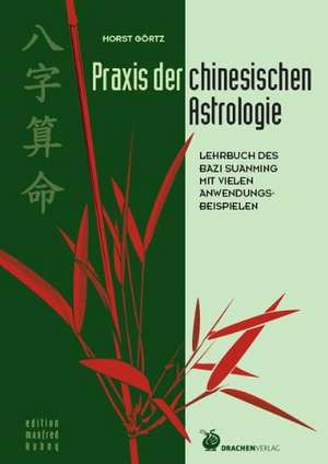 Praxis der chinesischen Astrologie de Horst Görtz