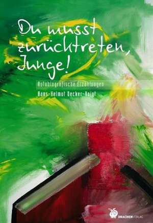 Du musst zurücktreten, Junge! de Hans-Helmut Decker-Voigt