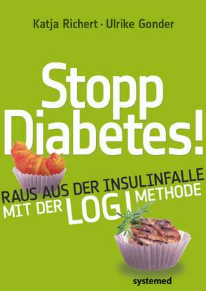 Stopp Diabetes - Raus aus der Insulinfalle dank der LOGI-Methode de Katja Richert