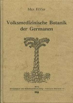 Volksmedizinische Botanik der Germanen de Max Höfler