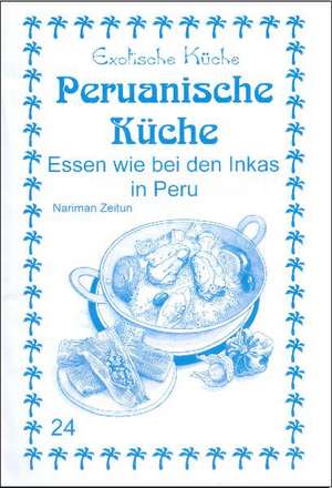 Peruanische Küche de Nariman Zeitun