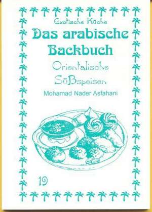 Das arabische Backbuch de Mohamad Nader Asfahani