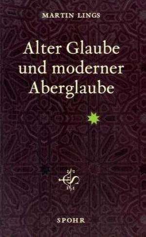 Alter Glaube und moderner Aberglaube de Martin Lings