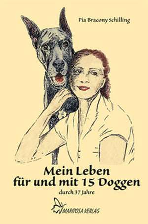 Mein Leben für und mit 15 Doggen durch 37 Jahre de Pia Bracony Schilling