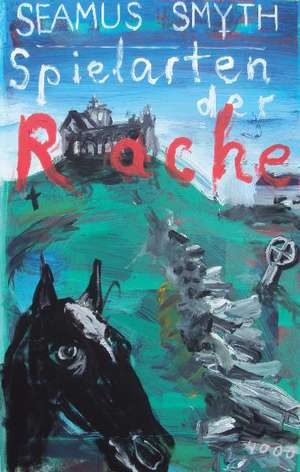 Spielarten der Rache de Seamus Smyth