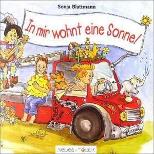 In mir wohnt eine Sonne de Sonja Blattmann