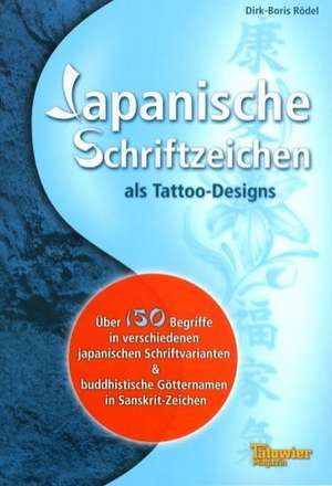 Japanische Schriftzeichen als Tattoo-Designs de Dirk-Boris Rödel