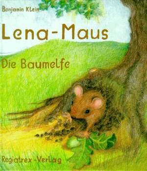 Klein, B: Lena-Maus/Baumelfe