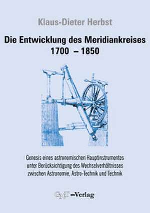 Die Entwicklung des Meridiankreises 1799-1850 de Klaus D Herbst