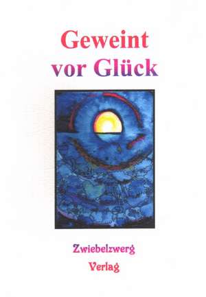 Geweint vor Glück de Heike Laufenburg