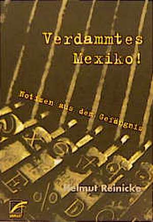 Verdammtes Mexiko! de Helmut Reinicke