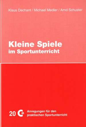 Dechant, K: Kleine Spiele im Sportunterricht