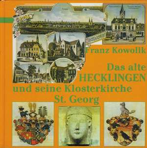 Das alte Hecklingen und seine Klosterkirche St. Georg de Franz Kowolik