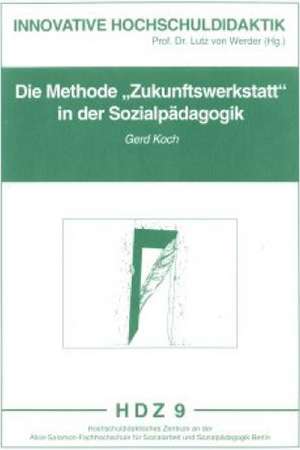 Die Methode ' Zukunftswerkstatt' in der Sozialpädagogik de Gerd Koch