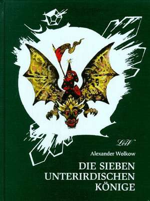 Die sieben unterirdischen Könige de Alexander Wolkow